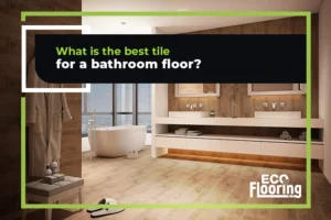 What is the best tile for the bathroom floor?