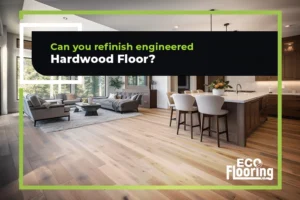 Can you refinish engineered hardwood floor?